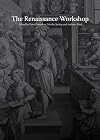 The Renaissance Workshop: The Materials and Techniques of Renaissance Art