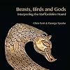 Beasts, Birds and Gods: Interpreting the Staffordshire Hoard