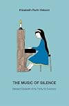 The Music of Silence: Blessed Elizabeth of the Trinity for Everyone