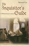 The Inquisitor's Guide: A Medieval Manual on Heretics