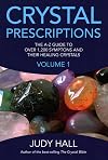 Crystal Prescriptions: The A-Z Guide to Over 1,200 Symptoms and Their Healing Crystals
