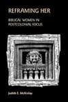 Reframing Her: Biblical Women in Postcolonial Focus (Bible in the Modern World)