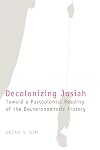 Decolonizing Josiah: Toward a Postcolonial Reading of the Deuteronomistic History (Bible in the Modern World)