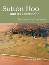 Sutton Hoo and its Landscape: The Context of Monuments