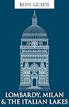Blue Guide Lombardy, Milan & The Italian Lakes (Travel Series)