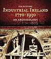 Industrial Ireland 1750-1930: An Archaeology