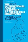 The WHO International Code of Marketing of Breast-Milk Substitutes: History and Analysis