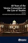 40 Years of the Vienna Convention on the Law of Treaties