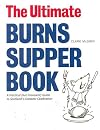 The Ultimate Burns Supper Book: A Practical (But Irreverent) Guide to Scotland's Greatest Celebration