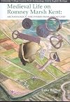 Medieval Life on Romney Marsh Kent: Archaeological Discoveries From Around Lydd