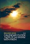 The Calendar Clock Theory of the Universe