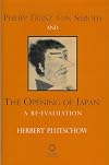 Phillip Franz von Siebold and the opening of Japan : a re-evaluation