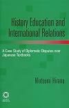 History Education and International Relations: A Case Study of Diplomatic Disputes on Japanese Textbooks