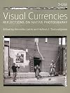 Visual Currencies: The Native American Photograph in Museums and Galleries