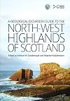 Geological Excursion Guide to the North-West Highlands of Scotland (A Geological Excursion Guide to)