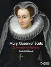 Mary, Queen of Scots: In My End is My Beginning