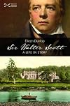 Sir Walter Scott: A Life in Story