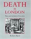 Death in London: Places of Execution, Then and Now
