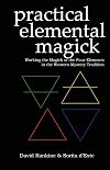 Practical Elemental Magick: Working the Magick of Air Fire Water & Earth in the Western Esoteric Tradition