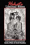 Hekate Liminal Rites: A Study of the rituals, magic and symbols of the torch-bearing Triple Goddess of the Crossroads