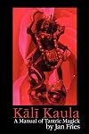 Kali Kaula - A Manual of Tantric Magick