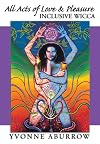 All Acts of Love & Pleasure: Inclusive Wicca