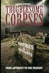 Troublesome Corpses: Vampires and Revenants from Antiquity to the Present (Desert Island Dracula Library)
