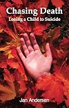 Chasing Death: Losing a Child to Suicide