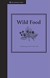 Wild Food: Foraging for Food in the Wild (Countryside)