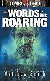 The Words of Their Roaring: Tomes of the Dead Series