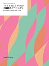 The eye's mind : Bridget Riley : Collected writings 1965- [mismatched ISBN and title]