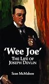 Wee Joe: The Life of Joseph Devlin