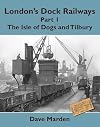 London's Dock Railways: Isle of Dogs and Tilbury Pt. 1