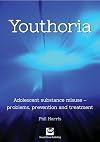 Youthoria: Adolescent substance misuse - problems, prevention and treatment