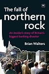 The Fall of Northern Rock: An Insider's Story of Britain's Biggest Banking Disaster