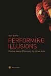 Performing Illusions: Cinema, Special Effects&nbsp;and the Virtual Actor