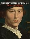The Northern Renaissance: Dürer to Holbein