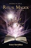 Mastering the Art of Ritual Magic: Volume 1 - Frater Barrabbas