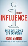 I is for Influence: The new science of persuasion