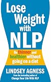 Lose Weight with NLP: Be thinner and healthier without going on a diet