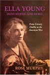 Ella Young: Irish Mystic and Rebel