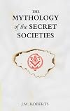 The Mythology of the Secret Societies