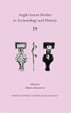 Anglo-Saxon Studies in Archaeology and History, Vol. 19