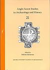 Anglo-Saxon Studies in Archaeology and History, Vol. 21