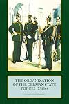 ORGANIZATION OF THE GERMAN STATE FORCES IN 1866, THE