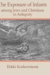 The Exposure of Infants Among Jews and Christians in Antiquity (Social World of Biblical Antiquity)