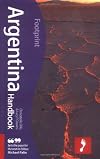 Argentina Handbook, 5th: Tread Your Own Path (Footprint Argentina Handbook)
