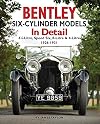 Bentley Six-Cylinder Models In Detail: 6 1/2-litre, Speed Six, 8-litre & 4-litre 1926-1931