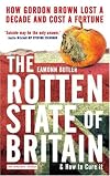 The Rotten State of Britain: How Gordon Lost a Decade and Cost a Fortune