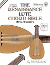 The Renaissance Lute Chord Bible: G Tuning 1,728 Chords (Fretted Friends)